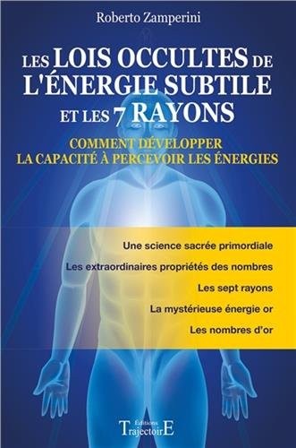 Les lois occultes de l'énergie subtile et les 7 rayons - Comment développer la capacité à percevoir les énergies