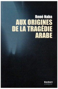 Aux origines de la tragédie arabe