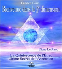 Bienvenue dans la 5è dimension - La Quintessence de l'Etre, Ultime Secret de l'Ascension