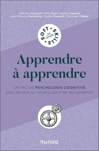 Apprendre à apprendre: Un peu de psychologie cognitive pour les pros qui veulent optimiser leur potentiel