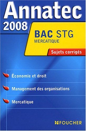ANNATEC 2008 BAC ECO DROIT MANAG MERCATIQ STG (Ancienne édition)