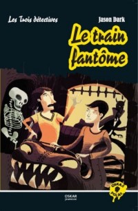 Les Trois détectives : Le train fantôme