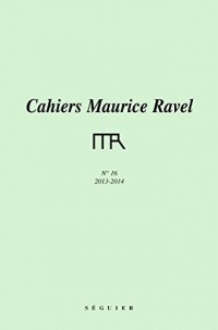 Cahiers Maurice Ravel n°16 - 2013