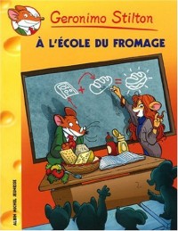 Geronimo Stilton, Tome 46 : A l'école du fromage