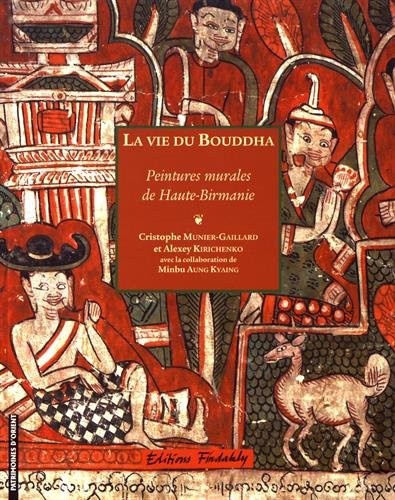 La vie du Bouddha : Peintures murales de Haute-Birmanie