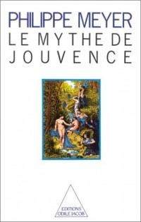 Le Mythe de jouvence : Essai sur la santé, la vieillesse et l'argent