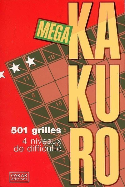 Méga Kakuro : 501 Grilles spécialement conçues pour exercer vos cellules grises