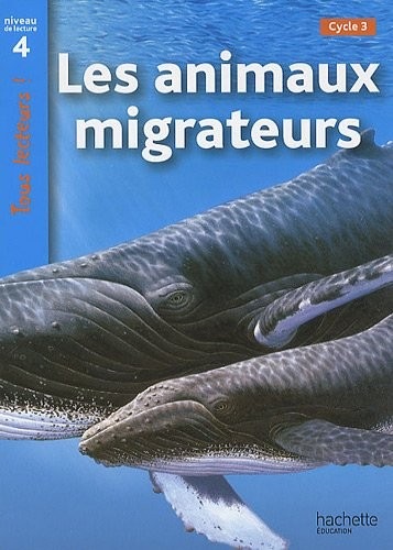 Les animaux migrateurs Niveau 4 - Tous lecteurs ! - Ed.2010 [9782011174956]