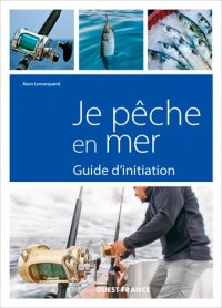 Je pêche en mer : Guide d'initiation