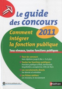 Le guide des concours 2011 : Comment intégrer la fonction publique