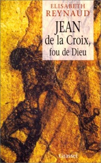 Jean de la Croix, fou de Dieu