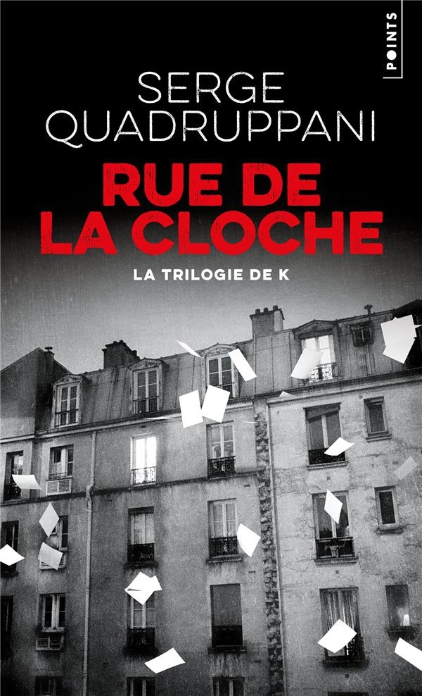 Rue de la Cloche. La trilogie de K