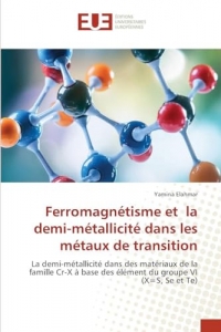 Ferromagnétisme et la demi-métallicité dans les métaux de transition: La demi-métallicité dans des matériaux de la famille Cr-X à base des élément du groupe VI (X=S, Se et Te)