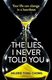 The Lies I Never Told You: A twisty, suspenseful page-turner that will have you on the edge of your seat