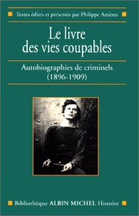 Le Livre des vies coupables : Autobiographies de criminels (1896-1909)