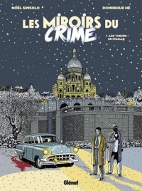 Les Miroirs du Crime - Tome 01: Les Tueurs de Pigalle