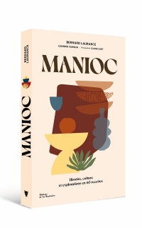Manioc: Histoire, culture et exploration en 50 recettes