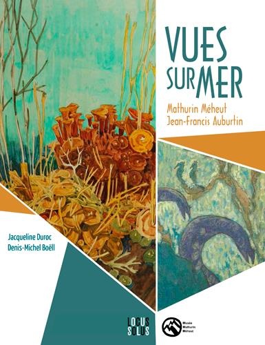 Vues sur mer : Jean Francis Auburtin - Mathurin Méheut