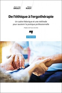 De l'éthique à l'ergothérapie, 3e édition: Un cadre théorique et une méthode pour soutenir la pratique professionnelle