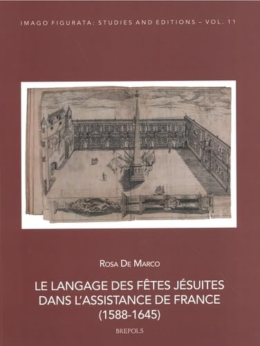 Le langage des fêtes jésuites dans l'Assistance de France (1588-1645)