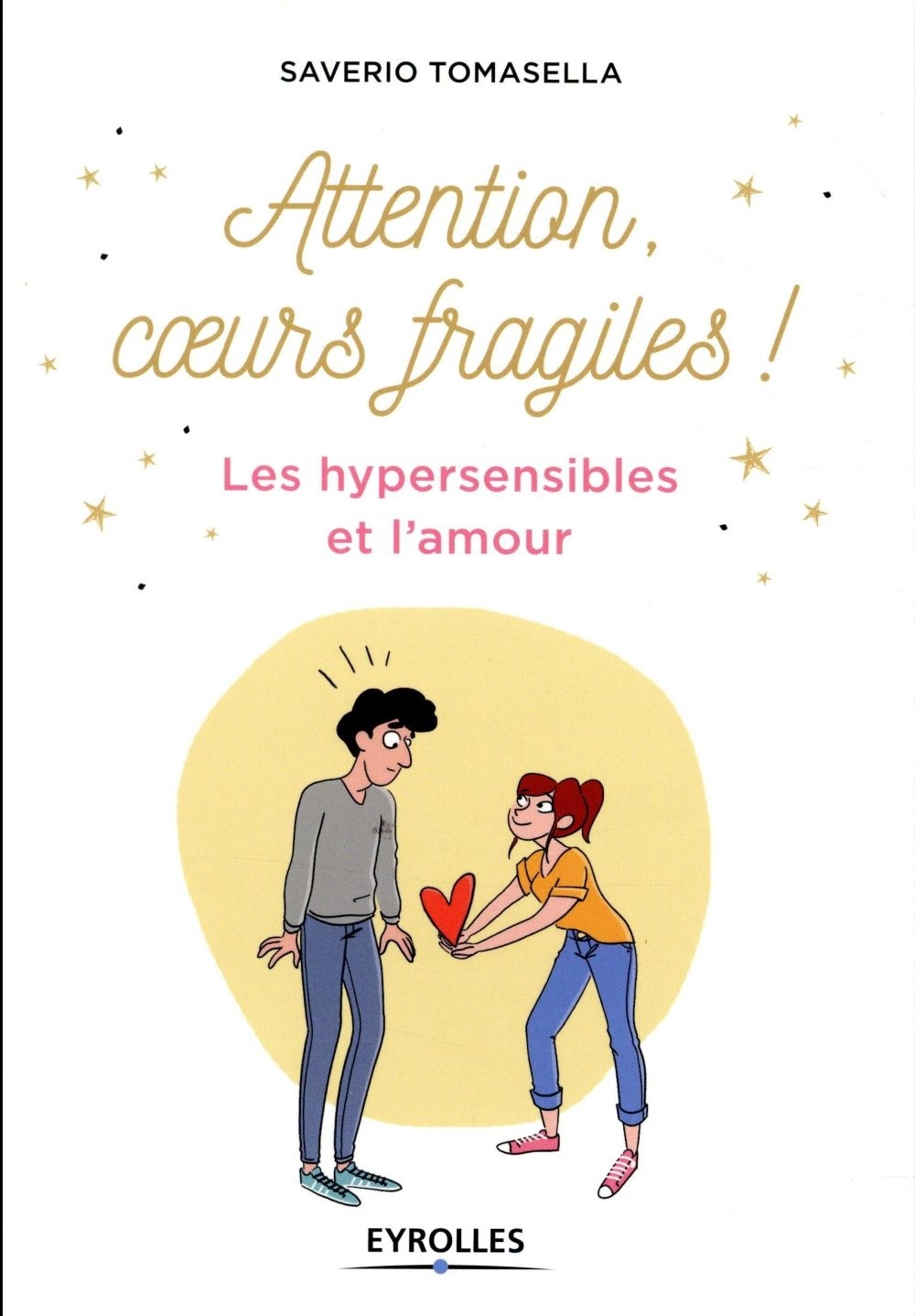Attention, coeurs fragiles !: Les hypersensibles et l'amour