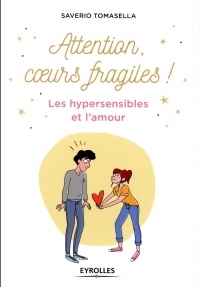 Attention, coeurs fragiles !: Les hypersensibles et l'amour