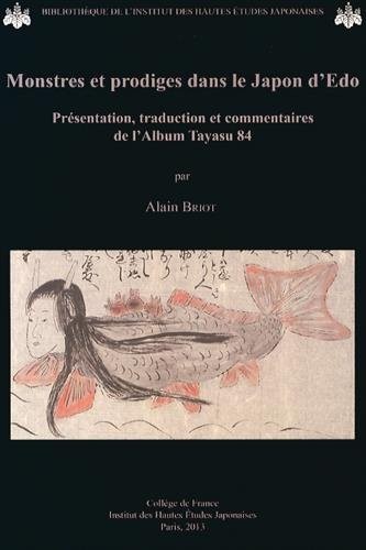 Monstres et prodiges dans le Japon d'Edo : Présentation, traduction et commentaires de l'Album Tayasu 84