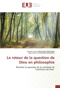 Le retour de la question de Dieu en philosophie: Revisiter la question de la certitude de l’existence de Dieu