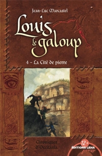La Cité de Pierre, Louis le Galoup, tome 4