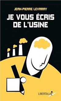 Je vous écris de l'usine