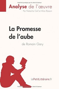 La Promesse de l'aube de Romain Gary (Analyse de l'oeuvre): Comprendre la littérature avec lePetitLittéraire.fr