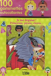 Boite a Gommettes : Je Me Deguise ! Princesse, Pirate, Clown (Déguisement) - Dès 3 ans