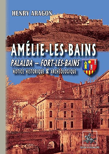 Amélie-les-Bains, Palalda, Fort-les-Bains : Notice historique et archéologique