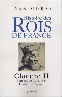 Clotaire II : Petit-fils de Clotaire Ier