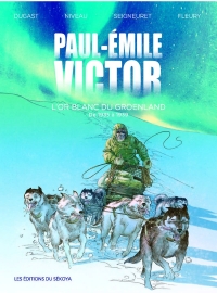 PAUL-ÉMILE VICTOR; L'OR BLANC DU GROENLAD