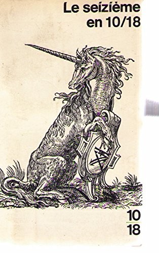 Le seizième en 10/18. : textes litteraires français [9782264004857]