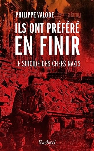 Ils ont préféré en finir - Le suicide des chefs nazis