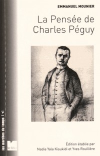 La pensée de Charles Péguy : La vision des hommes et du monde