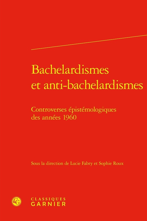 BACHELARDISMES ET ANTI-BACHELARDISMES - CONTROVERSES ÉPISTÉMOLOGIQUES DES ANNÉES: CONTROVERSES ÉPISTÉMOLOGIQUES DES ANNÉES 1960