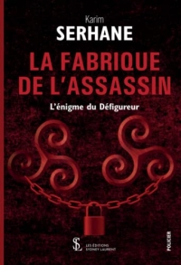 La fabrique de l’assassin: l’énigme du défigureur