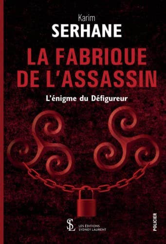 La fabrique de l’assassin: l’énigme du défigureur