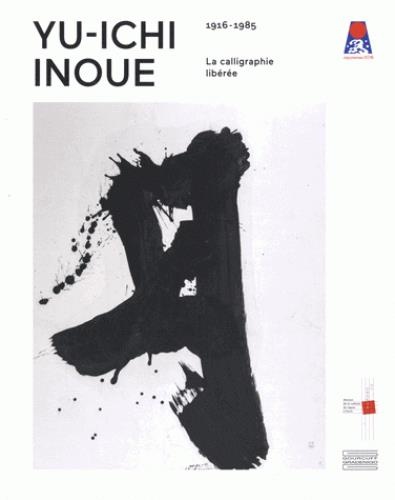Yu-Ichi Inoue (1916-1985) : La calligraphie libérée