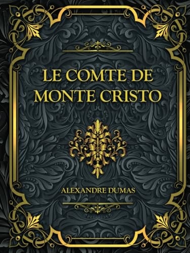 Le Comte de Monte Cristo: Alexandre Dumas [9798336625356]