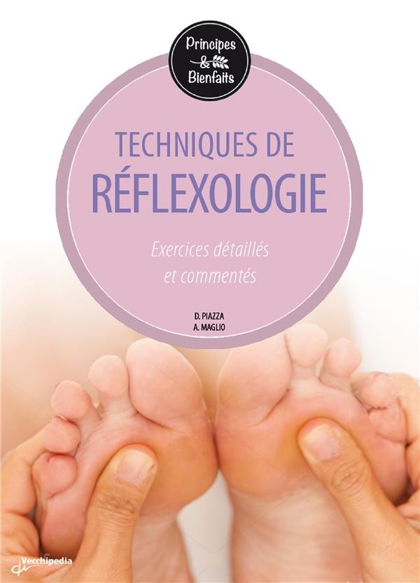 La réflexologie : Exercices détaillés et commentés