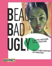 Beaubadugly: L'autre histoire de la peinture / The other History of Painting
