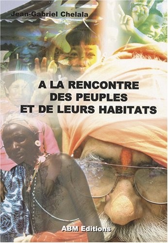 A la Rencontre des Peuples et de Leurs Habitats