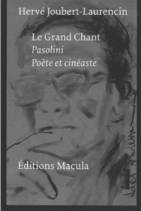 Pasolini. Le grand chant. Poète et cinéaste