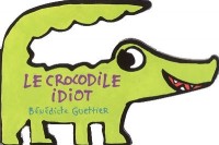 Le crocodile idiot