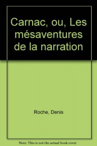 Carnac, ou, Les mésaventures de la narration