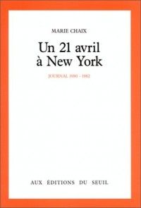 Un 21 avril à New York. Journal 1980-1982